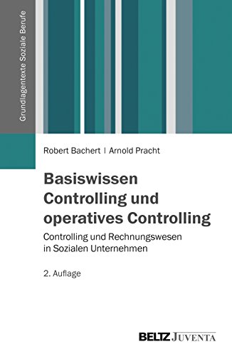 Basiswissen Controlling und operatives Controlling: Controlling und Rechnungswesen in Sozialen Unternehmen (Grundlagentexte Soziale Berufe)